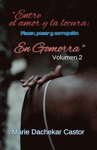 bokomslag 'Entre amor y locura: placer, poder y corrupción a Gomorra'