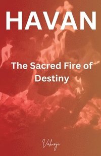 bokomslag HAVAN - The Sacred Fire of Destiny