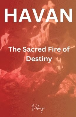 bokomslag HAVAN - The Sacred Fire of Destiny