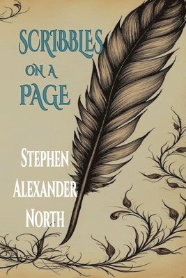 Stephen Alexander North - Scribbles On A Page, Häftad