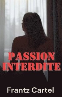 bokomslag Passion interdite