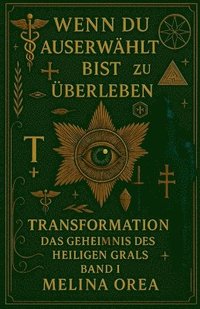 bokomslag Wenn du auserwählt bist zu überleben - Transformation. Das Geheimnis des heiligen Grals. Band I