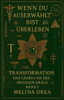 bokomslag Wenn du auserwählt bist zu überleben - Transformation. Das Geheimnis des heiligen Grals. Band I