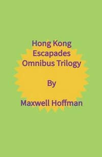 bokomslag Hong Kong Escapades Omnibus Trilogy