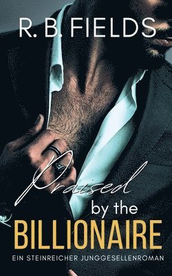 Praised by the Billionaire