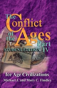 bokomslag The Conflict of the Ages Student Edition IV Ice Age Civilizations