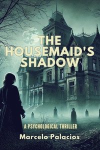 bokomslag The Housemaid's Shadow A Psychological Thriller