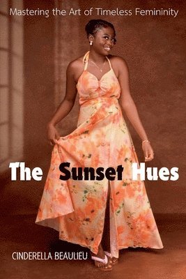 The Sunset Hues: Mastering the Art of Timeless Femininity 1