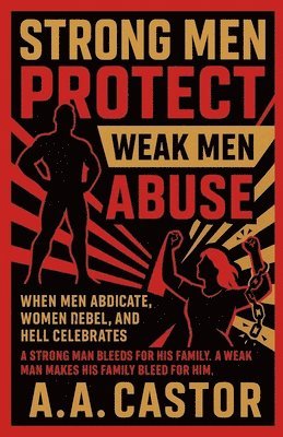 bokomslag Strong Men Protect, Weak Men Abuse