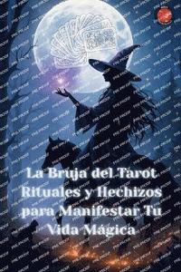 bokomslag Bruja del Tarot Rituales y Hechizos para Manifestar Tu Vida Mágica