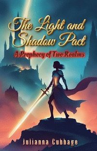 bokomslag The Light and Shadow Pact: A Prophecy of Two Realms