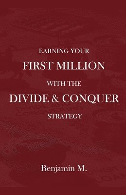 bokomslag How To Earn Your ?First Million Through Divide and Conquer Strategy