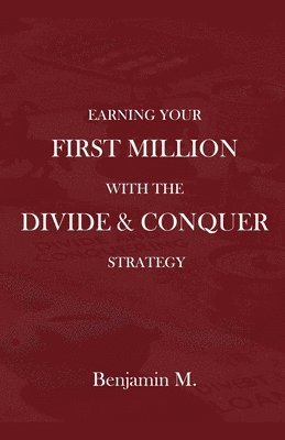 How To Earn Your &#8232;First Million Through Divide and Conquer Strategy 1