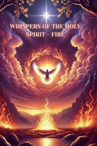 bokomslag Whispers of the Holy Spirit - Fire
