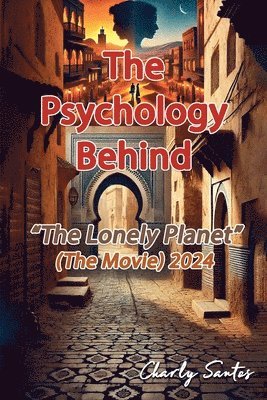 bokomslag The Psychology Behind 'Lonely Planet' (The Movie) 2024