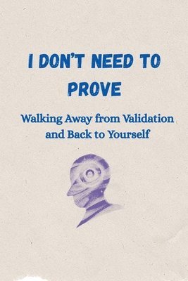 bokomslag I Don't Need To Prove