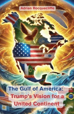 The Gulf of America: Trump's Vision for a United Continent 1