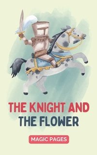 bokomslag The Knight and the Flower