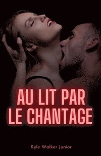 bokomslag Au lit par le chantage