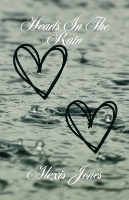 Alexis Jones - Hearts In The Rain, Häftad