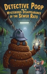 bokomslag Detective Poop and the Mysterious Disappearance of the Sewer Rats