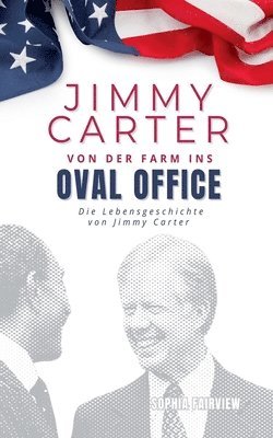 bokomslag Jimmy Carter, von der Farm ins Oval Office