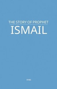 bokomslag The Story of Prophet Ismail