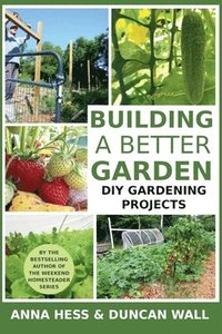 bokomslag Building a Better Garden: DIY Gardening Projects