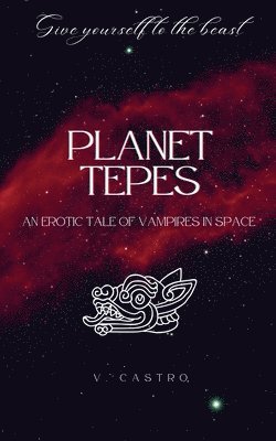 Planet Tepes: An Erotic Tale of Vampires in Space 1