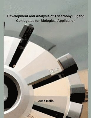 bokomslag Development and Analysis of Tricarbonyl Ligand Conjugates for Biological Application