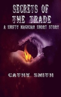 bokomslag Secrets of the Trade: A Shifty Magician Short Story