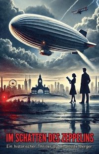 bokomslag Im Schatten des Zeppelins: Ein historischer Thriller