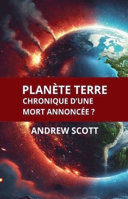 bokomslag Planète Terre Chronique d'une mort annoncée ?