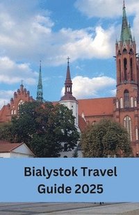 bokomslag Bialystok Travel Guide 2025