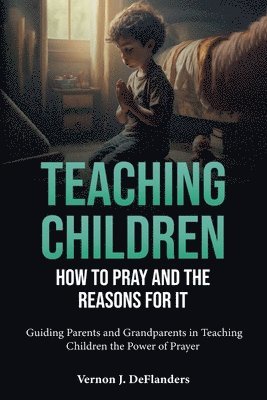 Teaching Children How To Pray And the Reason for It 1