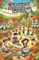 Our Unique Paths Lead to One Goal 1