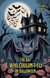 bokomslag Bat Who Couldn't Fly on Halloween