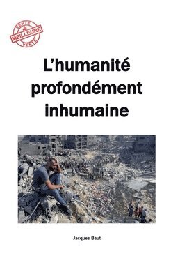 bokomslag L'humanité profondément inhumaine