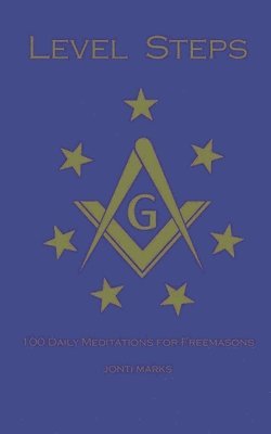 Level Steps: 100 Daily Meditations for Freemasons 1