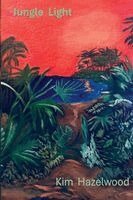 Kim Hazelwood - Jungle Light, Häftad