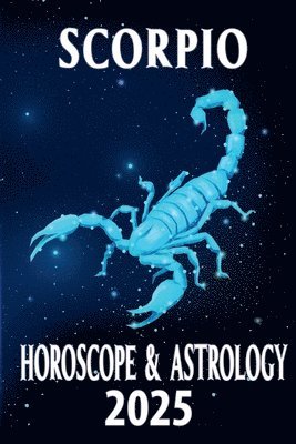 bokomslag Scorpio Horoscope & Astrology 2025