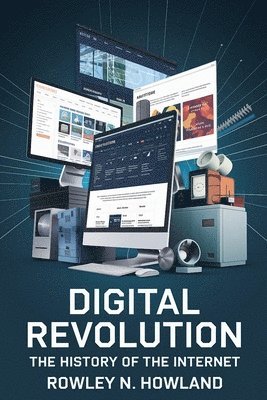 Digital Revolution: The History of the Internet 1