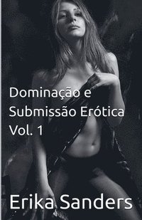 bokomslag Dominação e Submissão Erótica, Vol. 1