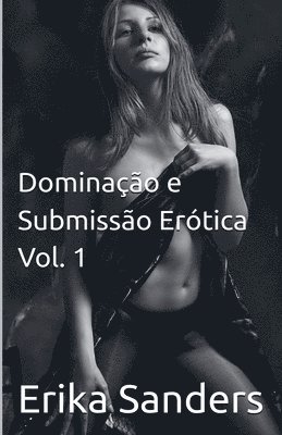 bokomslag Dominação e Submissão Erótica, Vol. 1
