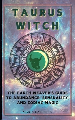 bokomslag Taurus Witch: The Earth Weaver's Guide to Abundance, Sensuality, and Zodiac Magic