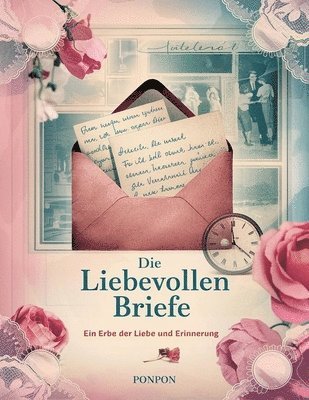 bokomslag Die liebevollen Briefe: Ein Erbe der Liebe und Erinnerung