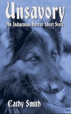 Unsavory: An Indigenous Horror Short Story 1