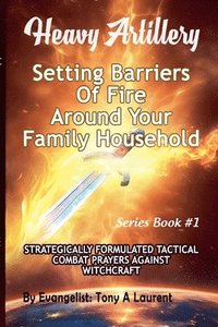 bokomslag Setting Barriers Of Fire Around Your Family Household