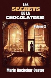 bokomslag Les secrets de la chocolaterie