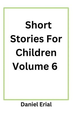 Short Stories For Children Volume 6 1